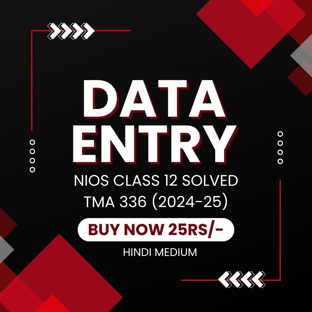 NIOS CLASS12 DATA ENTRY 336 SOLVED TMA in Hindi Medium (2024–25)